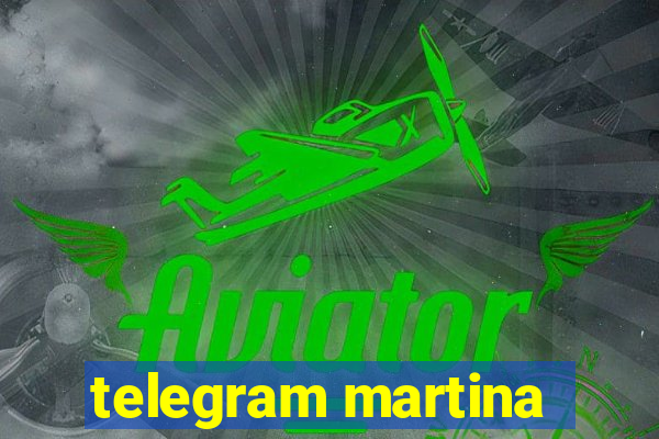 telegram martina